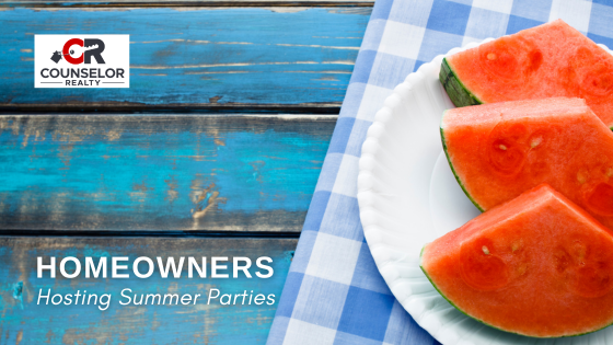 Hosting Summer Parties - Homeowners - Counselor Realty