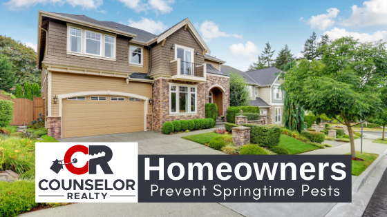 Prevent Springtime Pests - Homeowners - Counselor Realty